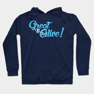 Be To Great Alive! Hoodie